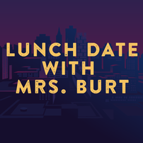 Special Lunch Date with Mrs. Burt 202//202