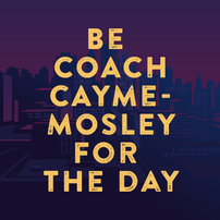 Be Coach Cayme-Mosley for the Day 202//202
