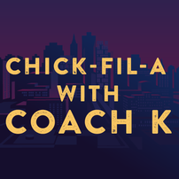 Chick-Fil-A with Coach K 202//202