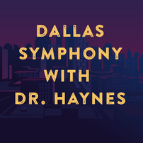 Dallas Symphony Concert with Dr. Haynes 202//202