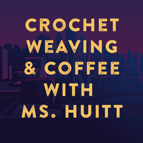 Crocheting, Weaving and Coffee/Kombucha at Mudsmith 202//202