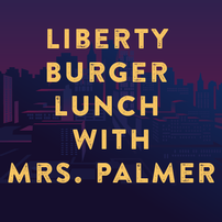 Lunch at Liberty Burger with Mrs. Palmer 202//202